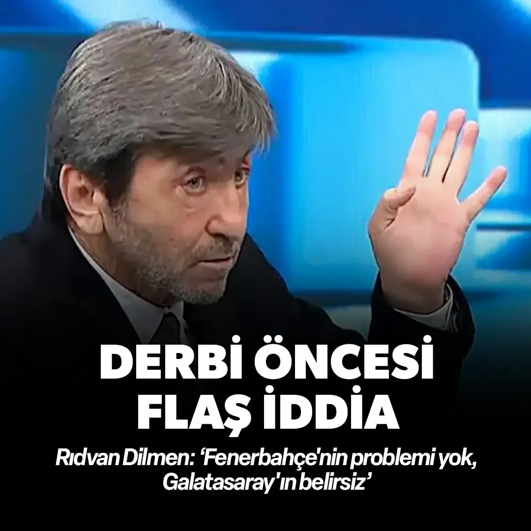Rıdvan Dilmen’den derbi öncesi çarpıcı iddia: ‘Fenerbahçe'nin problemi yok, Galatasaray'ın belirsiz’