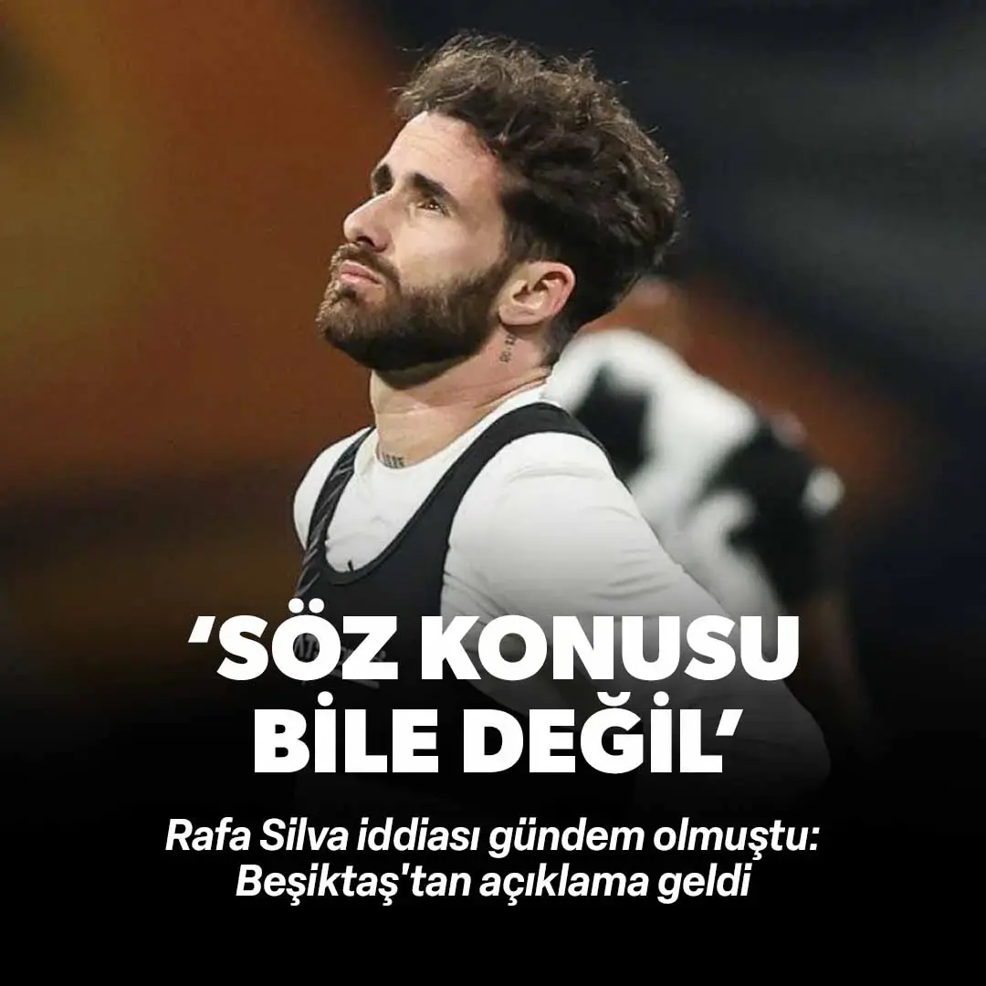 Beşiktaş'tan Rafa Silva iddialarına net yanıt