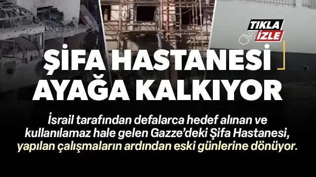 İsrail'in defalarca bombaladığı Şifa Hastanesi yeniden eski günlerine dönüyor