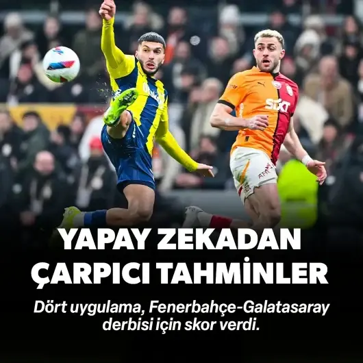 Yapay zekadan Fenerbahçe - Galatasaray derbisi için çarpıcı tahminler
