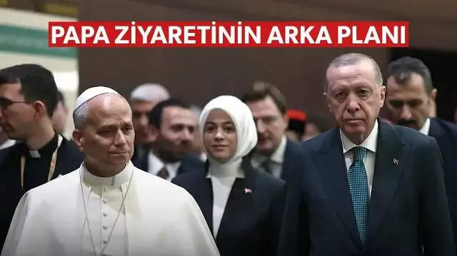Papa XIV. Leo’nun Türkiye ziyareti sonrası yalanlar ve gerçekler