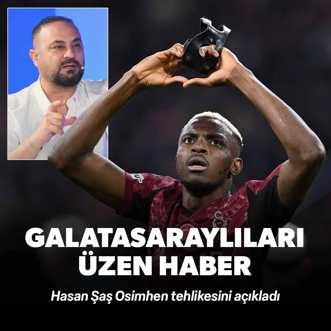 Galatasaraylıları üzen haber: Hasan Şaş Osimhen tehlikesini açıkladı