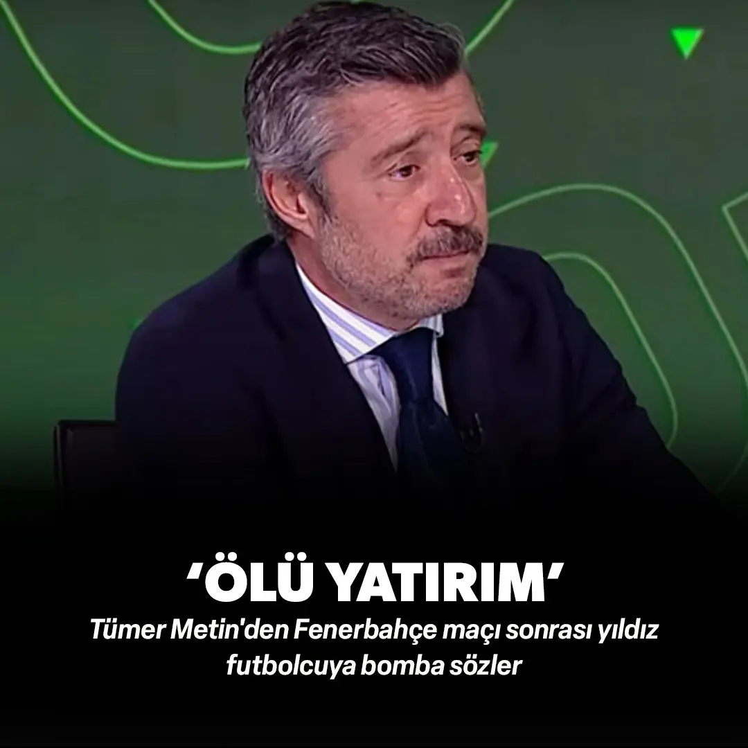 Tümer Metin'den Fenerbahçe maçı sonrası bomba sözler: Yıldız futbolcu için ‘ölü yatırım’ dedi!