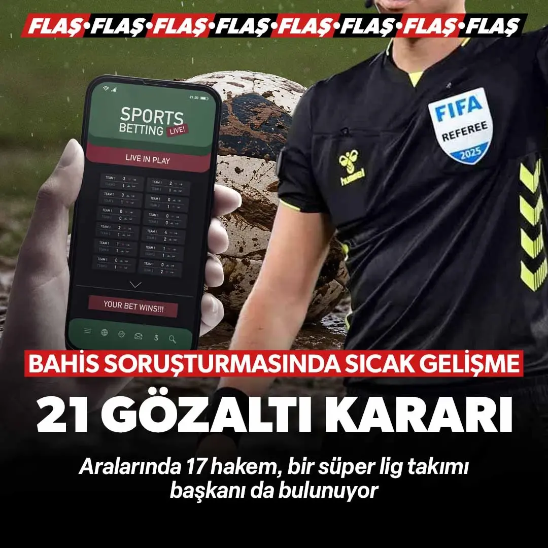 Bahis soruşturması kapsamında 17 hakem 1 başkan olmak üzere 21 kişi için gözaltı kararı