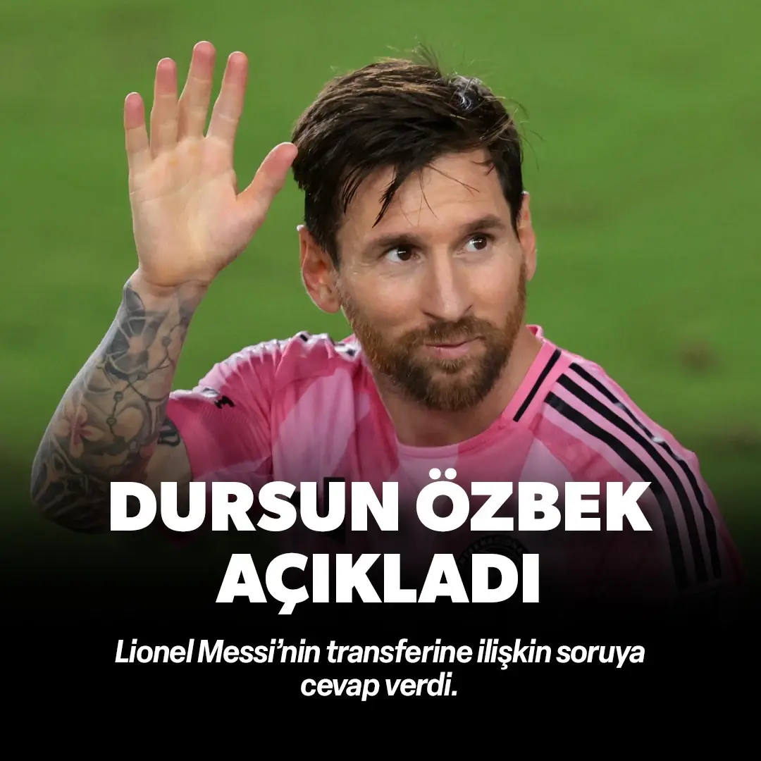 Dursun Özbek'ten Messi açıklaması