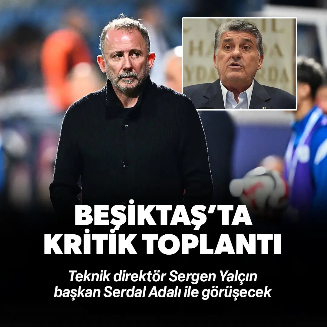 Beşiktaş'ta kritik toplantı! Serdal Adalı ile Sergen Yalçın bir araya geliyor