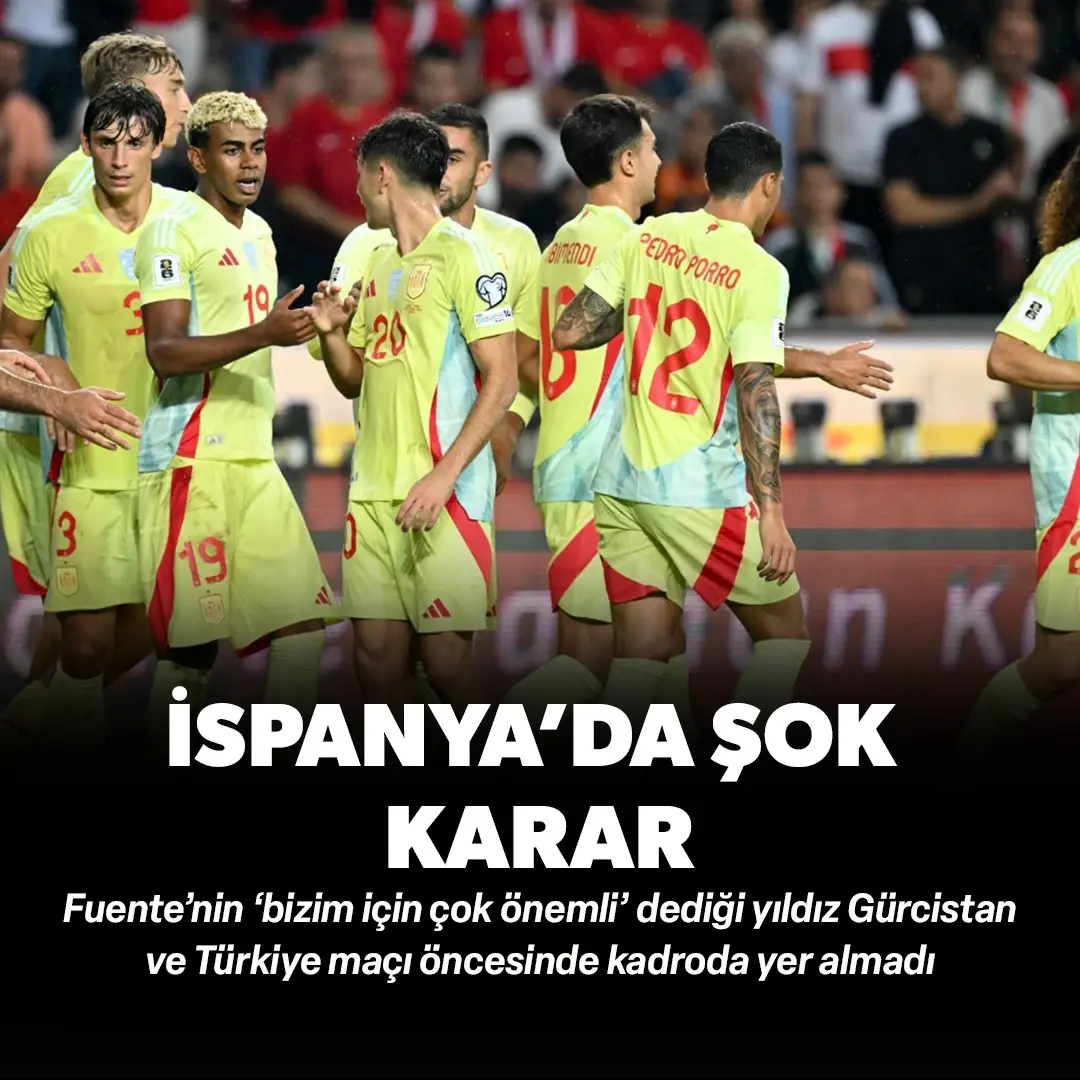 Gürcistan ve Türkiye maçı öncesi İspanya'da şok karar: Fuente’nin ‘bizim için çok önemli’ dediği yıldız kadroda yok!
