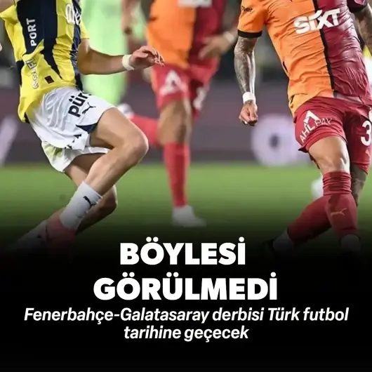 Türk futbol tarihinde böylesi görülmedi! Fenerbahçe-Galatasaray derbisi tarihe geçecek