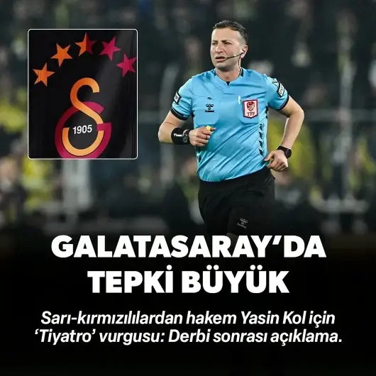 Galatasaray'dan hakem Yasin Kol'a sert tepki: Derbi sonrası 'Tiyatro' vurgusu