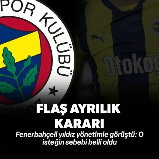 Fenerbahçeli yıldızdan ayrılık kararı! Yönetimle görüştü, sebebi o çıktı!