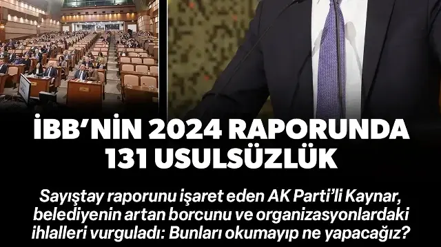 AK Parti'li Kaynar Sayıştay raporunu işaret etti: İBB'nin 2024 raporunda 131 usulsüzlük