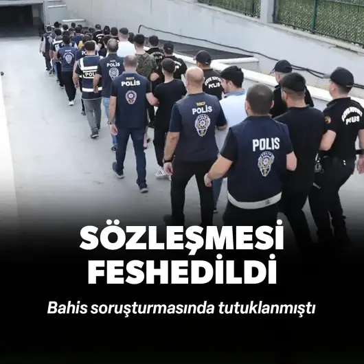 Bahis soruşturmasında tutuklanmıştı: Sözleşmesi feshedildi