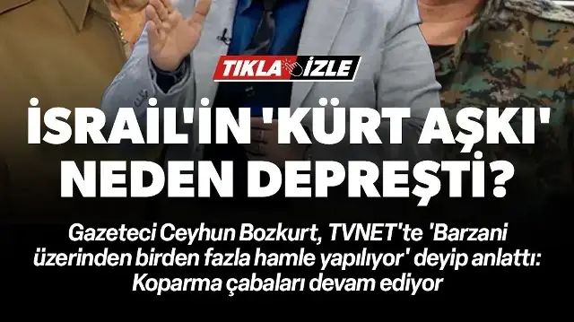 İsrail'in 'Kürt aşkı' neden depreşti: Ceyhun Bozkurt 'Barzani'nin Ferhat Abdi planı' vurgusuyla anlattı