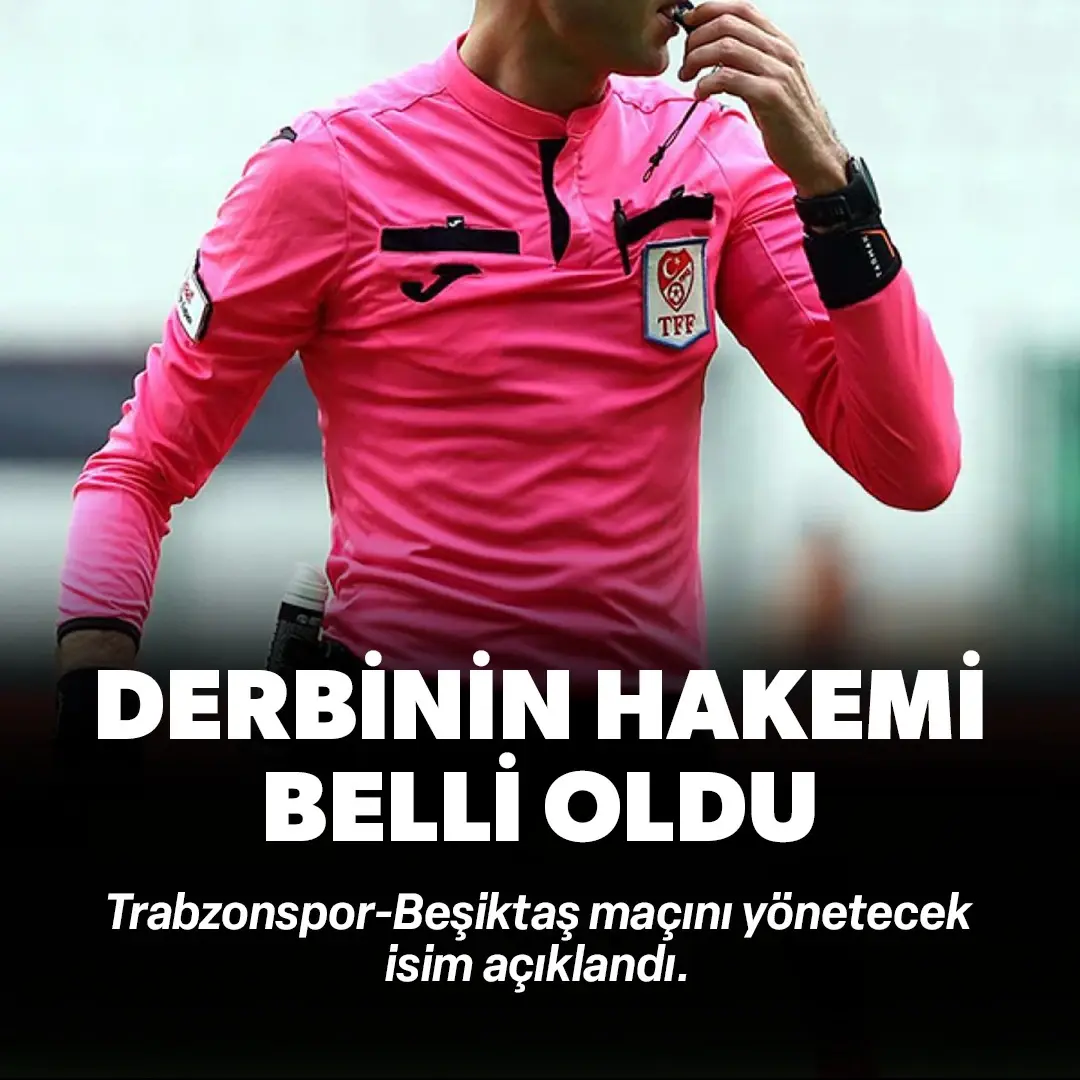 Trabzonspor-Beşiktaş derbisinin hakemi belli oldu