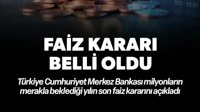 Yılın son faiz kararı belli oldu