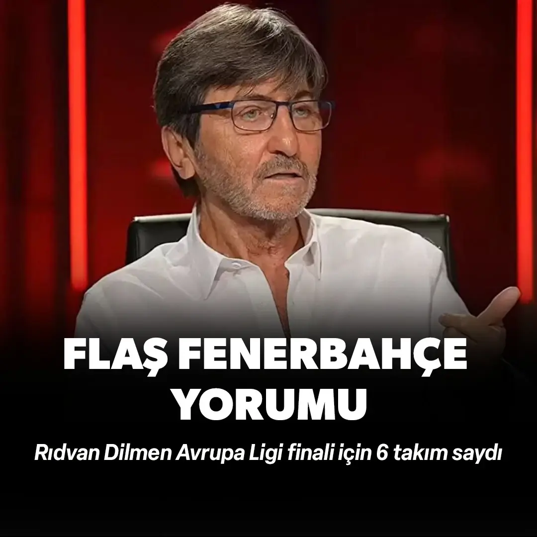 Rıdvan Dilmen Avrupa Ligi finali için 6 takım saydı: Flaş Fenerbahçe yorumu!