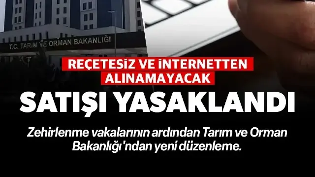 Zehirlenme vakaları sonrası bakanlıktan yeni karar: Reçetesiz ve internetten satışı yasaklandı