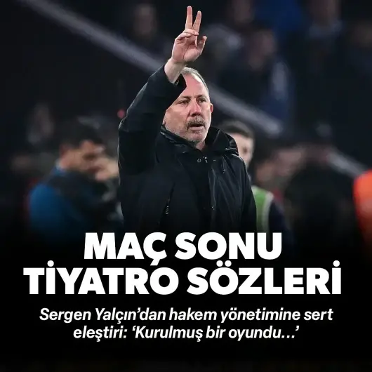 Sergen Yalçın'dan Trabzonspor maçı sonrası 'tiyatro' vurgusu: Hakeme sert tepki