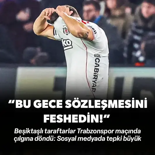 Beşiktaşlılar Trabzonspor maçında çılgına döndü: "Bu gece sözleşmesini feshedin"