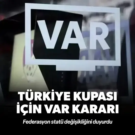 Türkiye Kupası için VAR kararı: TFF duyurdu