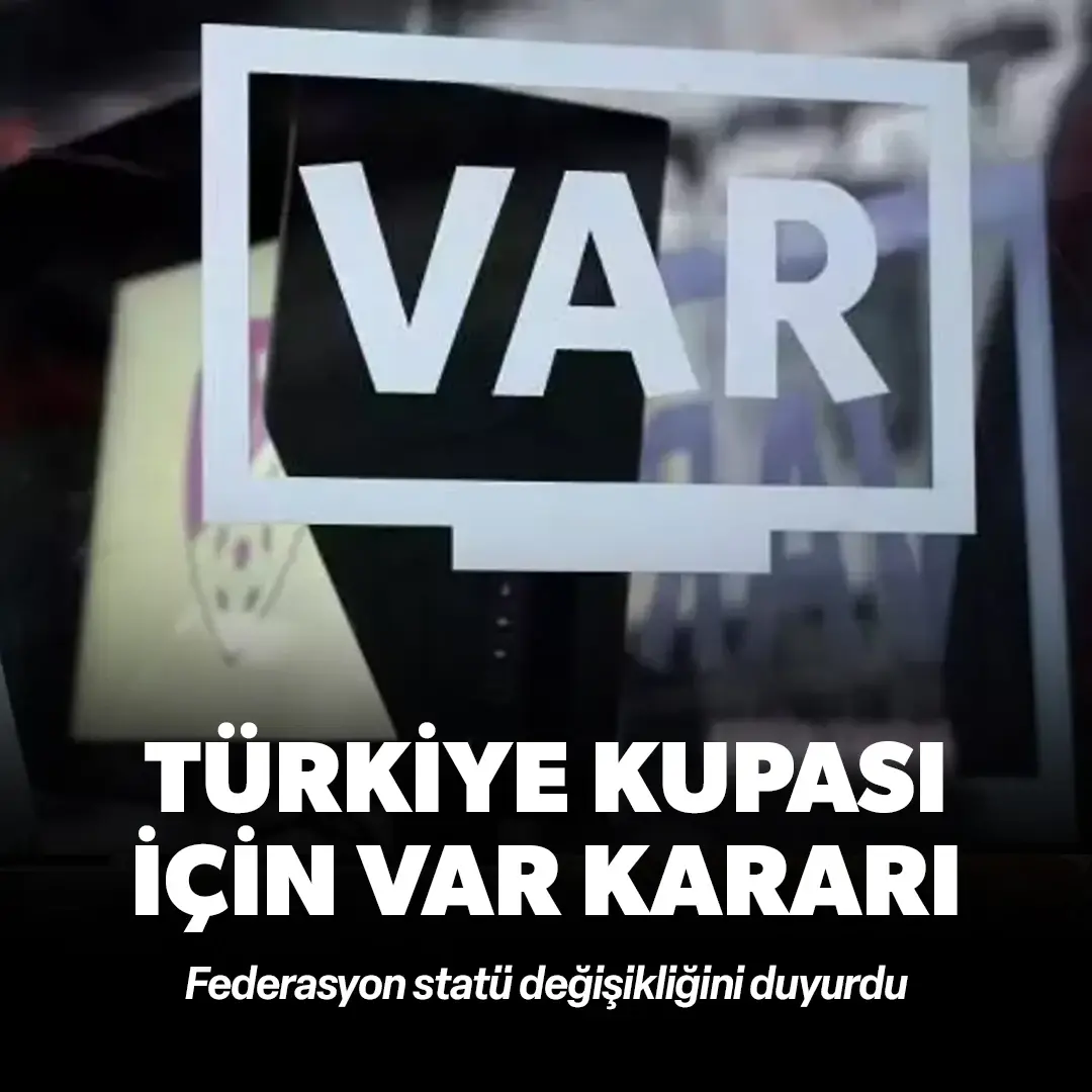 Türkiye Kupası için VAR kararı: TFF duyurdu