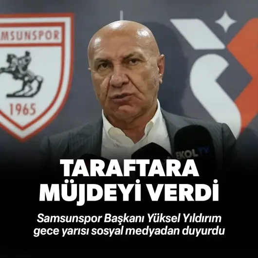 Samsunspor Başkanı Yüksel Yıldırım'dan taraftara müjde! "İki yıllık anlaştık"