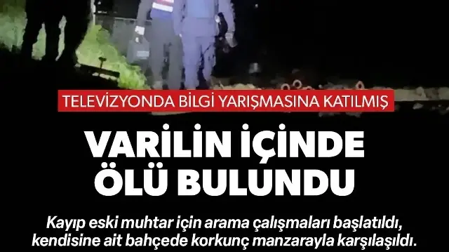Kayıp eski muhtar bahçesindeki varilin içinde ölü bulundu
