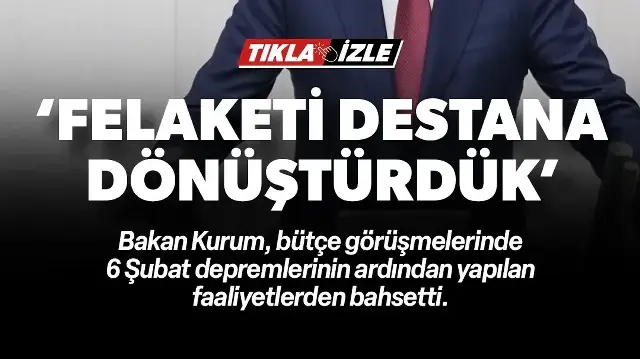 Bakan Kurum: Türkiye asrın felaketini asrın destanına dönüştürdü