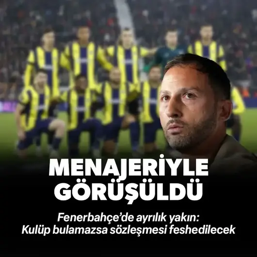 Fenerbahçe'de ayrılık yakın! Menajeriyle görüşüldü