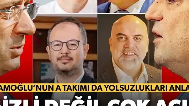 İmamoğlu’nun A takımı da yolsuzlukları anlattı: Gizli değil çok açık