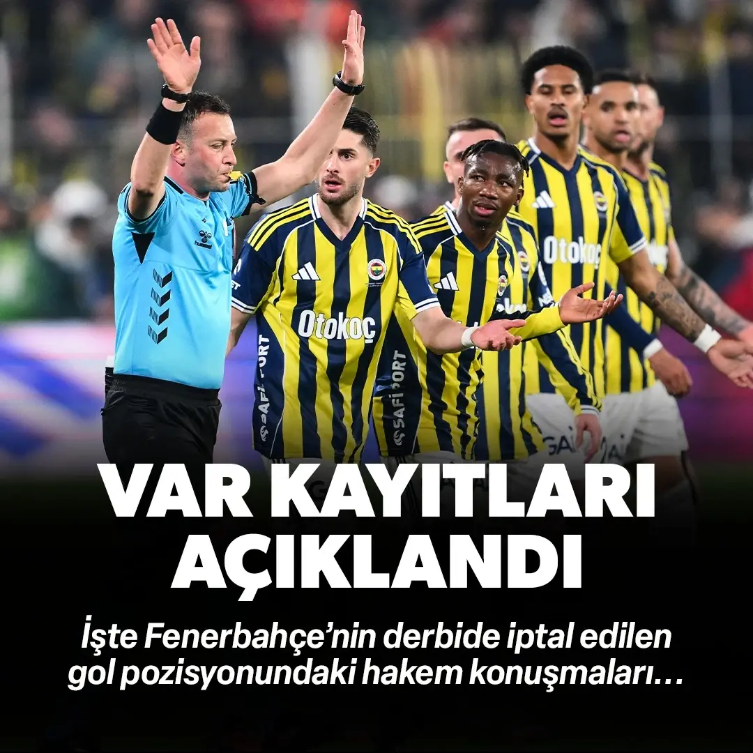 Fenerbahçe - Galatasaray derbisinin VAR kayıtları açıklandı