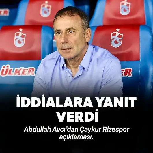 Abdullah Avcı'dan Rizespor iddialarına yanıt