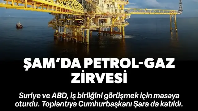 Şam'da enerji toplantısı: Suriye ve ABD petrol ve gaz arama faaliyetlerine ilişkin iş birliğini görüştü