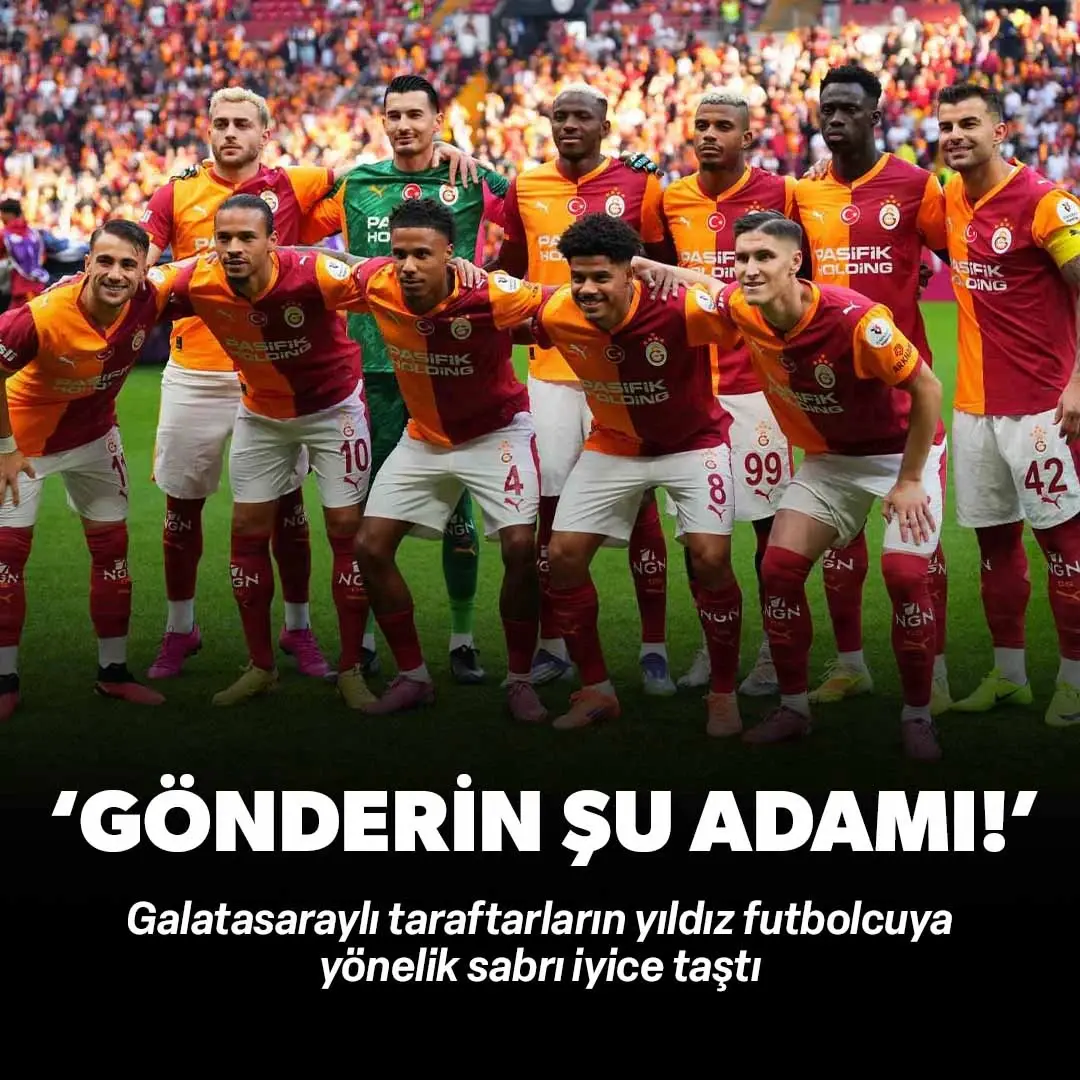 Galatasaraylı taraftarların sabrı taştı: Gönderin şu adamı!