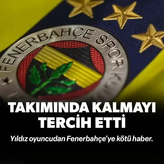 Yıldız oyuncudan Fenerbahçe'ye kötü haber: Takımında kalmayı seçti
