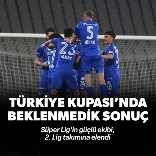 Türkiye Kupası'nda beklenmedik sonuç: Süper Lig ekibi 2. Lig takıma elendi