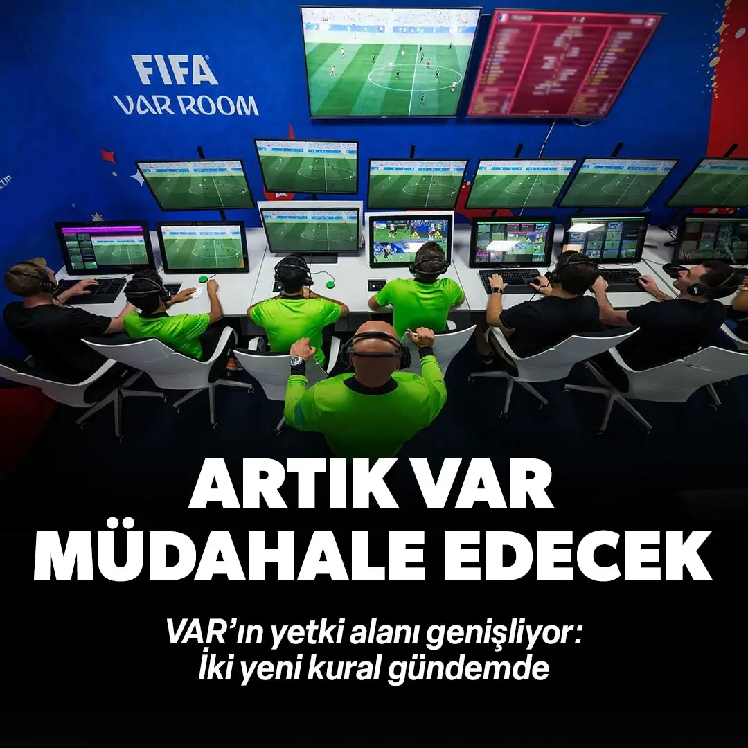 VAR'ın yetki alanı genişliyor: Artık bu kararlara da müdahale edebilecek