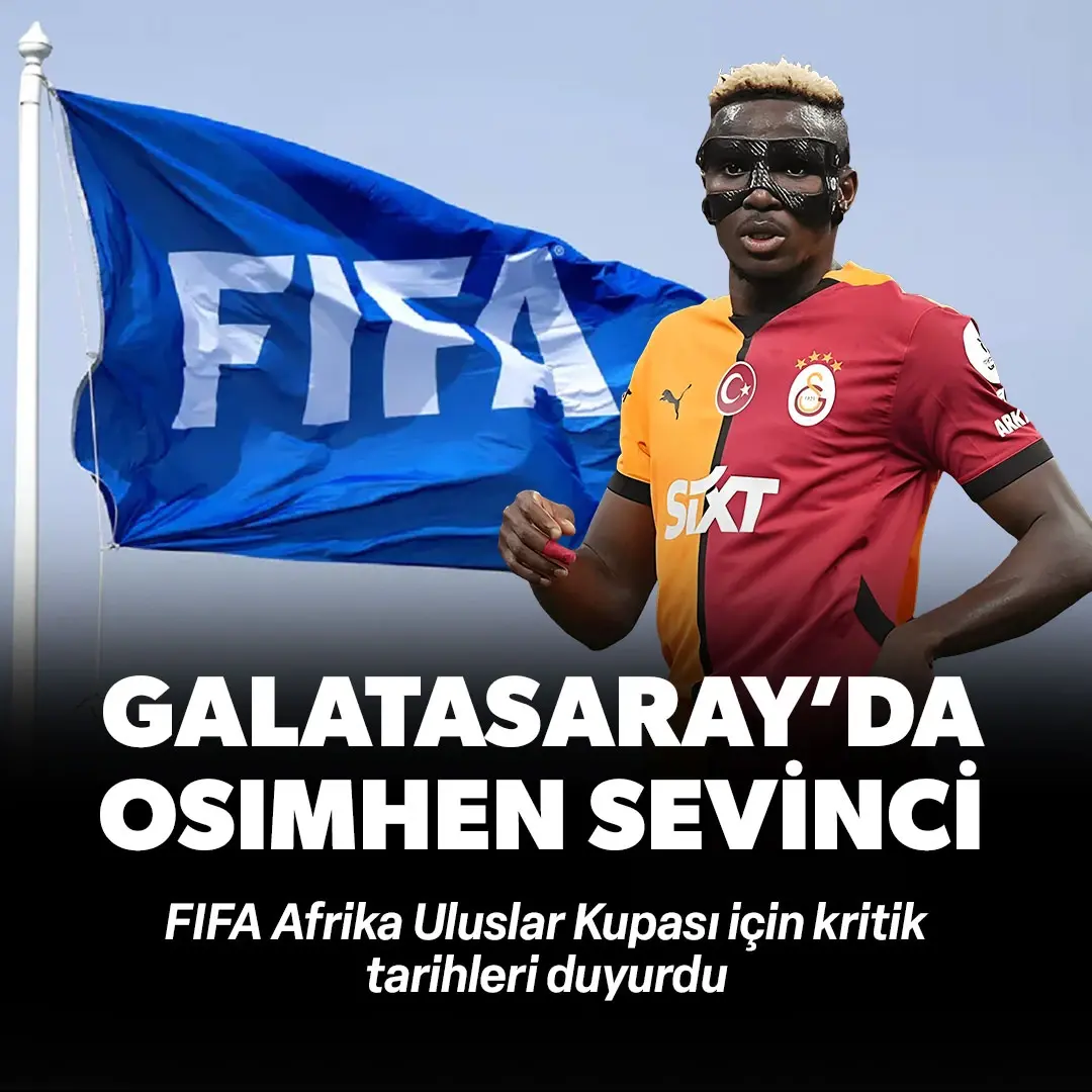 FIFA Afrika Kupası için tarihleri açıkladı! Galatasaray'da Osimhen sevinci
