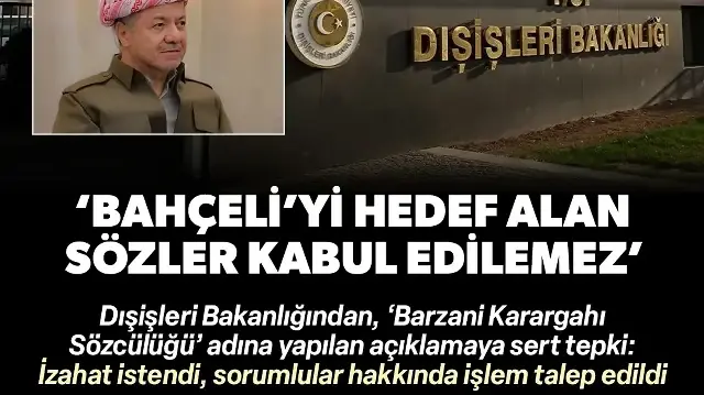 Dışişlerinden KDP'ye tepki: Devlet Bahçeli'ye yönelik açıklama kabul edilemez