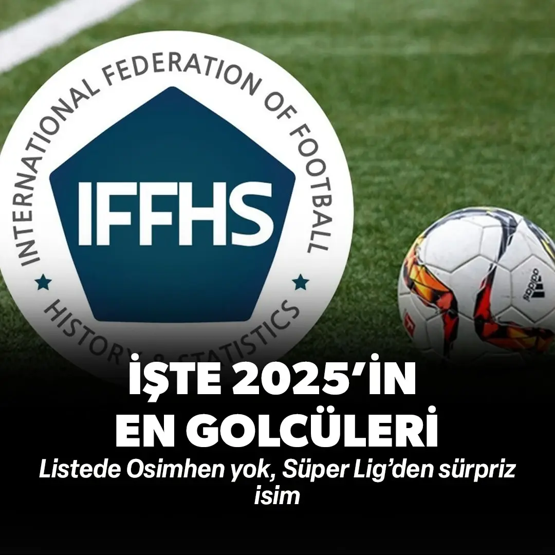 2025'in en golcü futbolcuları belli oldu: Osimhen yok, Süper Lig’den sürpriz isim!