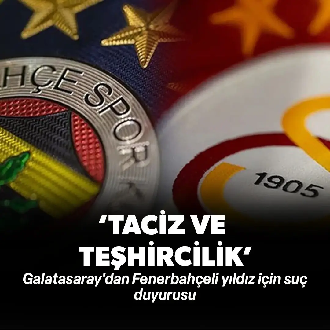 Galatasaray'dan Fenerbahçeli yıldız için 'taciz ve teşhircilik' suç duyurusu!