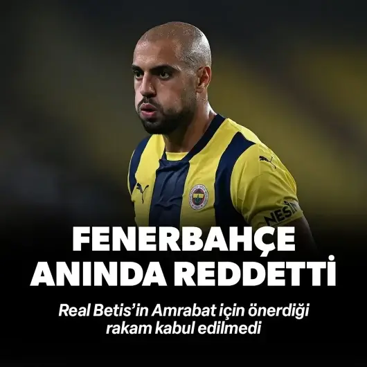 Fenerbahçe'den Amrabat için yapılan o teklife ret