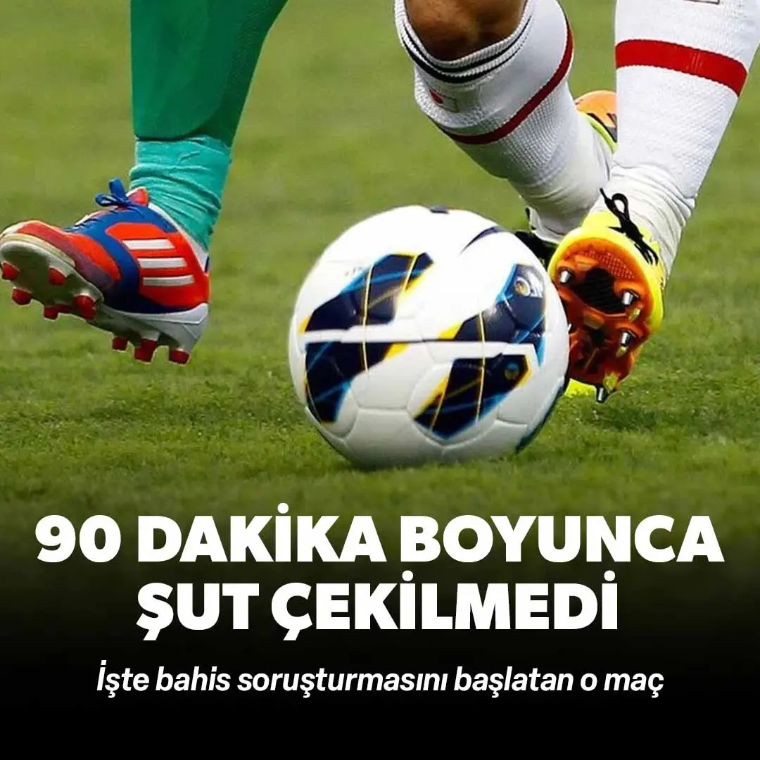 Bahis soruşturmasını başlatan maç: 90 dakika boyunca şut çekilmedi