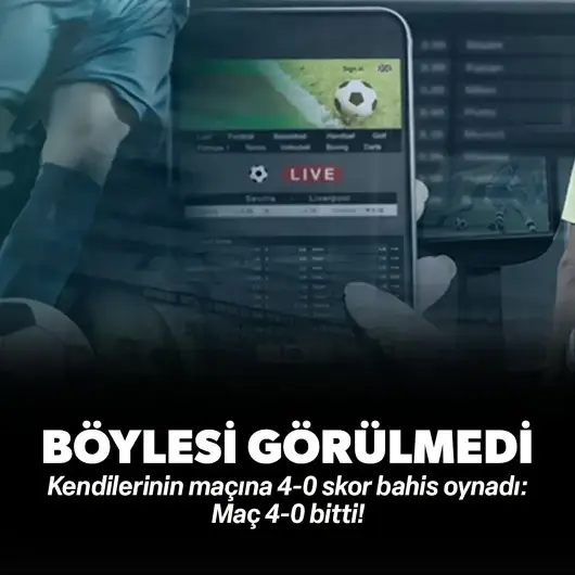 Böylesi görülmedi! Kendilerinin maçına 4-0 skor bahis oynadı: Maç 4-0 bitti! 