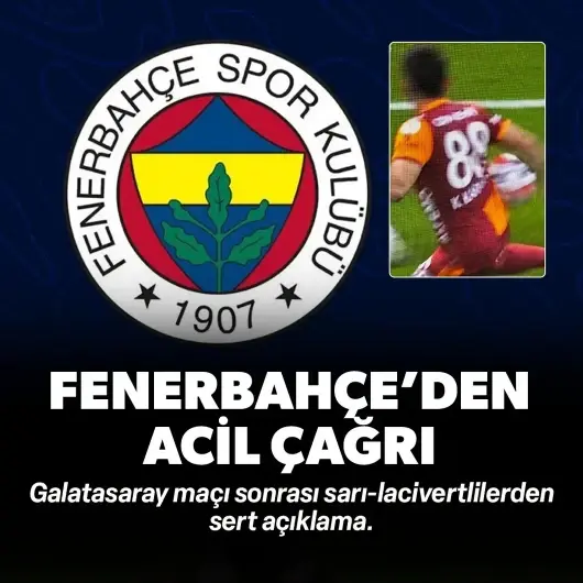 Fenerbahçe'den Galatasaray maçına sert tepki: TFF'ye acil çağrı yapıldı