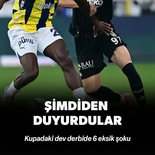 Kupadaki dev derbide 6 eksik şoku! Şimdiden duyurdular