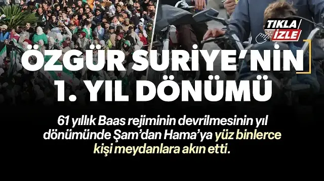 Suriye devrimin 1. yılını kutluyor: Halk sokaklarda zafer coşkusu dorukta