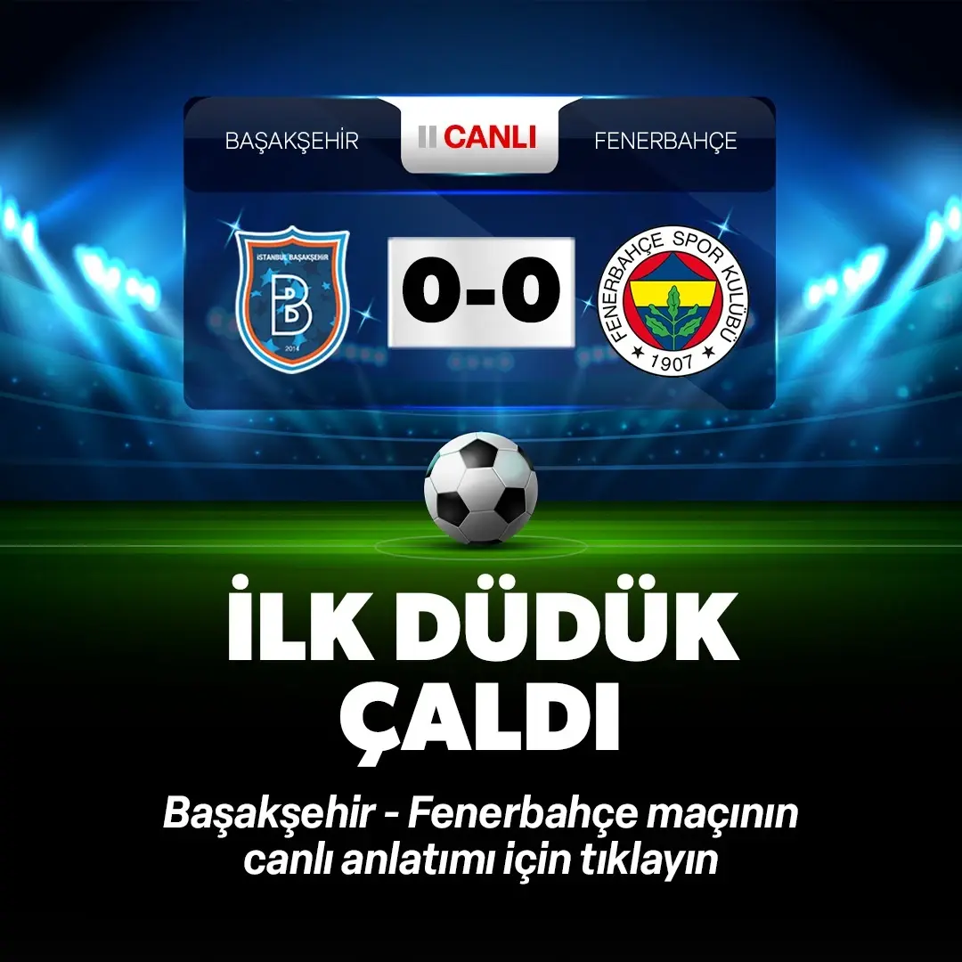 Başakşehir - Fenerbahçe maçı | CANLI SKOR - CANLI ANLATIM