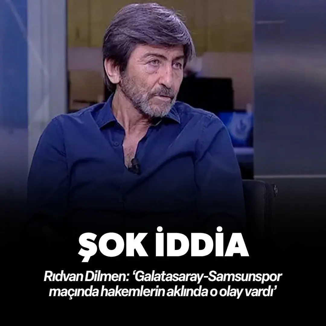 Rıdvan Dilmen: ‘Galatasaray-Samsunspor maçında hakemlerin aklında o olay vardı’