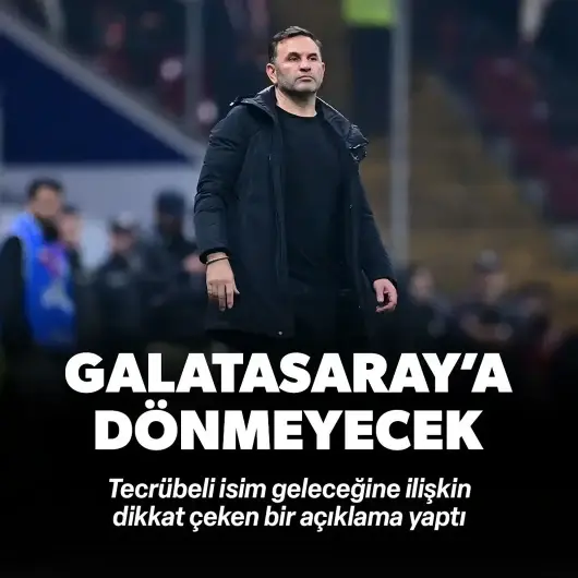 Galatasaray'a dönmeyecek! Yıldız isimden flaş açıklama